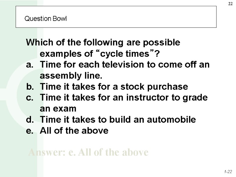 Question Bowl Which of the following are possible examples of “cycle times”? Time for